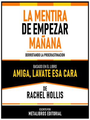 cover image of La Mentira De Empezar Mañana--Basado En El Libro Amiga, Lavate Esa Cara De Rachel Hollis